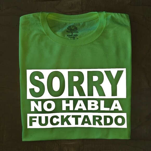 "Sorry No Habla Fucktardo" Safety Green Reflective Graphic T-Shirt - Picture 2 of 8